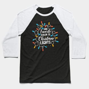 My Favorite Color Is Christmas Lights Baseball T-Shirt